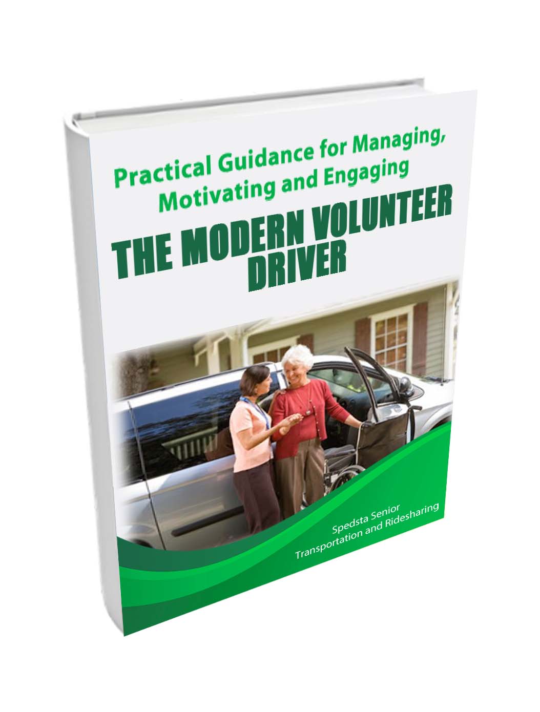 Practical Guidance for Managing, Motivating and Engaging the Modern Volunteer Driver